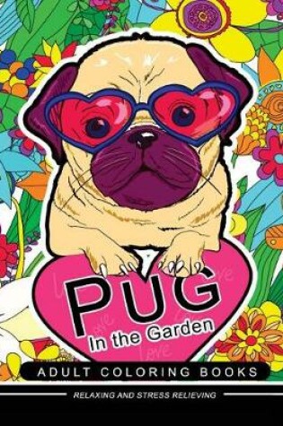 Cover of Pug in the Garden Adult Coloring Book