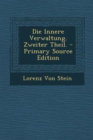 Cover of Die Innere Verwaltung. Zweiter Theil. - Primary Source Edition