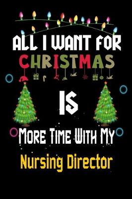 Book cover for All I want for Christmas is more time with my Nursing Director