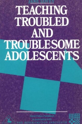 Cover of Teaching Troubled and Troublesome Adolescents