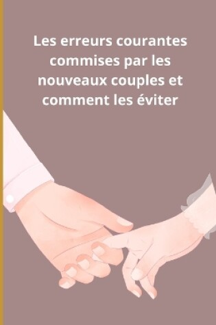 Cover of Les erreurs courantes commises par les nouveaux couples et comment les éviter