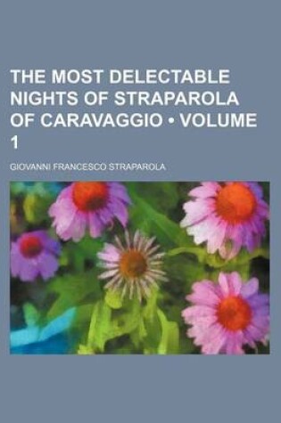 Cover of The Most Delectable Nights of Straparola of Caravaggio (Volume 1)