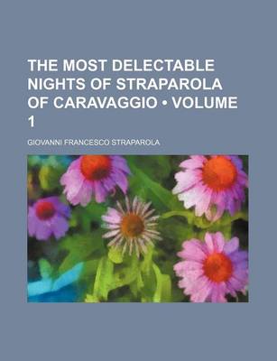 Book cover for The Most Delectable Nights of Straparola of Caravaggio (Volume 1)