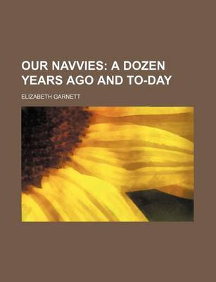 Book cover for Our Navvies; A Dozen Years Ago and To-Day