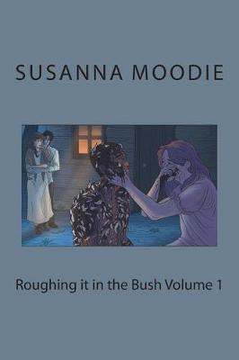 Book cover for Roughing it in the Bush Volume 1