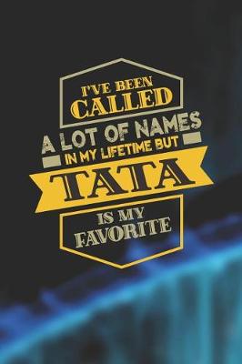 Book cover for I've Been Called A Lot Of Names In My Lifetime But Tata Is My Favorite