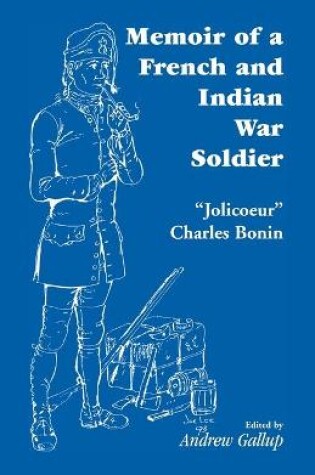 Cover of Memoir of a French and Indian War Soldier [By] Jolicoeur Charles Bonin
