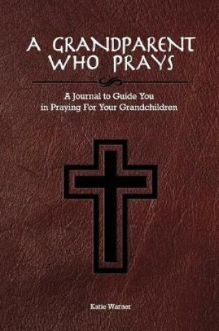 Cover of A Grandparent Who Prays