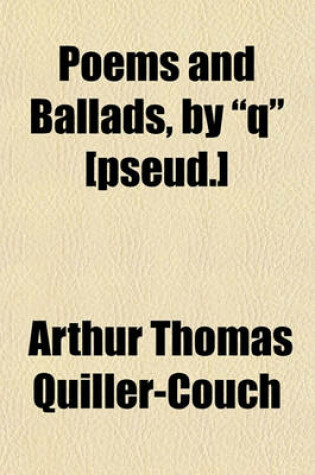 Cover of Poems and Ballads, by "Q" [Pseud.]