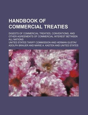 Book cover for Handbook of Commercial Treaties; Digests of Commercial Treaties, Conventions, and Other Agreements of Commercial Interest Between All Nations