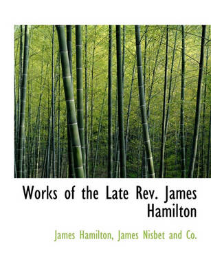 Book cover for Works of the Late REV. James Hamilton