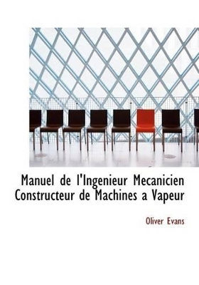 Book cover for Manuel de L'Ingenieur Maccanicien Constructeur de Machines a Vapeur