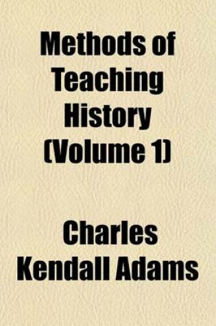 Cover of Methods of Teaching History (Volume 1)
