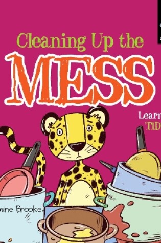 Cover of Cleaning up the mess and Learning to Tidy Up