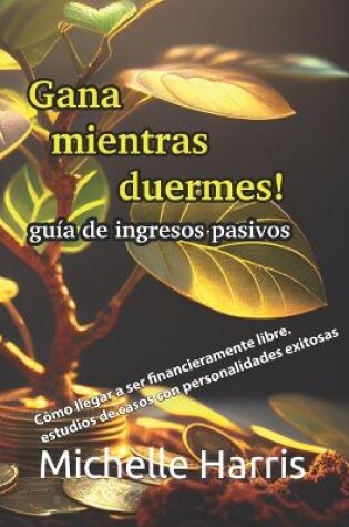Cover of Gana mientras duermes