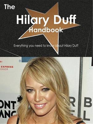 Book cover for The Hilary Duff Handbook - Everything You Need to Know about Hilary Duff