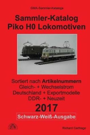 Cover of Sammler-Katalog Piko H0 Lokomotiven 2017 Nach Artikelnummern S+w-Ausgabe