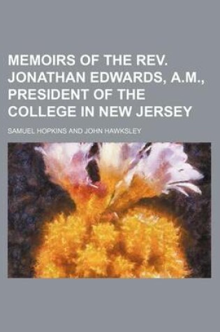 Cover of Memoirs of the REV. Jonathan Edwards, A.M., President of the College in New Jersey