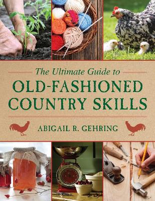 Cover of The Ultimate Guide to Old-Fashioned Country Skills