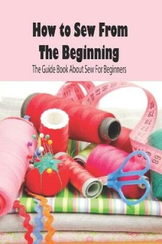 Cover of How to Sew From The Beginning