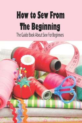 Book cover for How to Sew From The Beginning