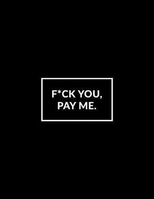 Cover of F*ck You. Pay Me