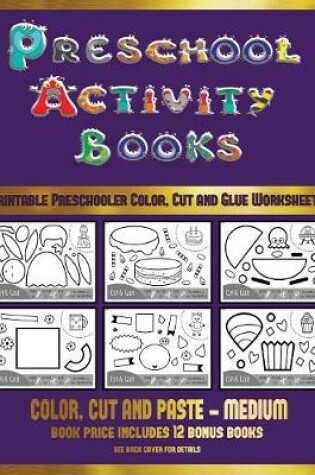 Cover of Printable Preschooler Color, Cut and Glue Worksheets (Preschool Activity Books - Medium)