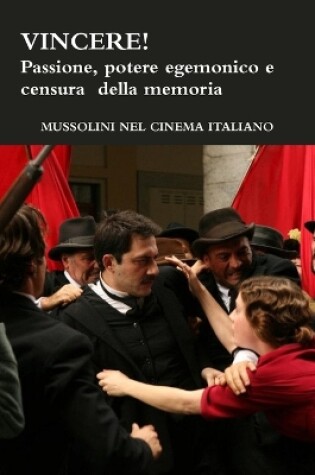 Cover of Vincere! Passione, Potere Egemonico e Censura Della Memoria