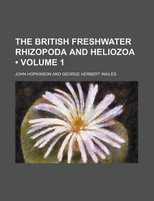 Book cover for The British Freshwater Rhizopoda and Heliozoa (Volume 1)