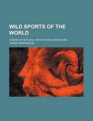 Book cover for Wild Sports of the World; A Book of Natural History and Adventure