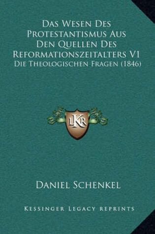 Cover of Das Wesen Des Protestantismus Aus Den Quellen Des Reformationszeitalters V1