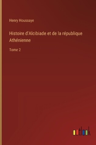 Cover of Histoire d'Alcibiade et de la r�publique Ath�nienne