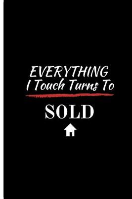 Book cover for EVERYTHING I Touch Turns To SOLD