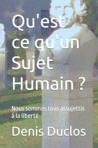 Cover of Qu'est ce qu'un Sujet Humain ?
