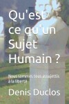 Book cover for Qu'est ce qu'un Sujet Humain ?