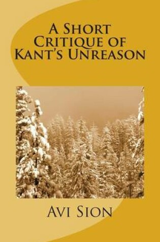 Cover of A Short Critique of Kant's Unreason