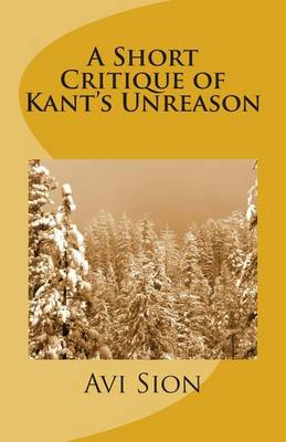 Book cover for A Short Critique of Kant's Unreason