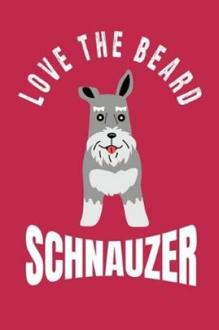 Cover of Love the Beard Schnauzer