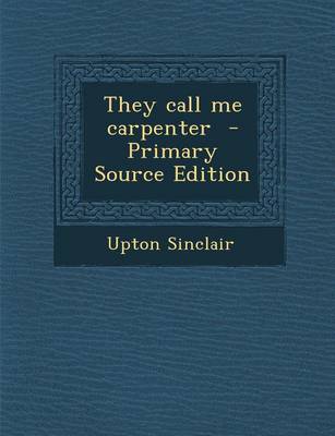 Book cover for They Call Me Carpenter - Primary Source Edition