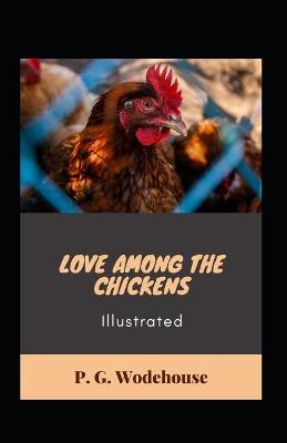 Book cover for Love Among the Chickens Illustrated