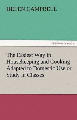Book cover for The Easiest Way in Housekeeping and Cooking Adapted to Domestic Use or Study in Classes