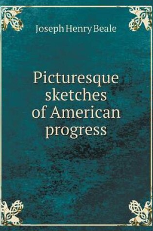 Cover of Picturesque sketches of American progress