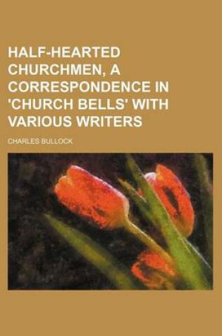 Cover of Half-Hearted Churchmen, a Correspondence in 'Church Bells' with Various Writers