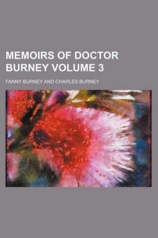 Cover of Memoirs of Doctor Burney Volume 3