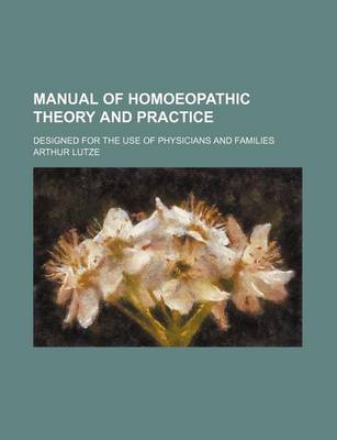 Book cover for Manual of Homoeopathic Theory and Practice; Designed for the Use of Physicians and Families