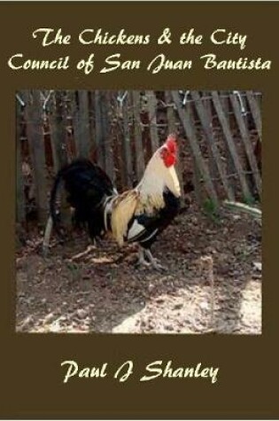 Cover of The Chickens & the City Council of San Juan Bautista