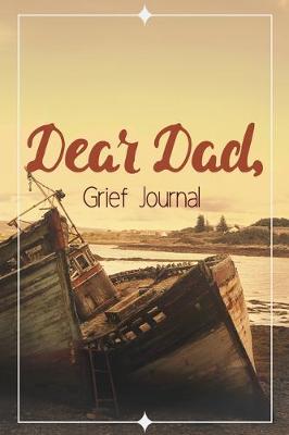 Book cover for Dear Dad Grief Journal-Blank Lined Notebook To Write in Thoughts&Memories for Loved Ones-Mourning Memorial Gift-6"x9" 120 Pages Book 4