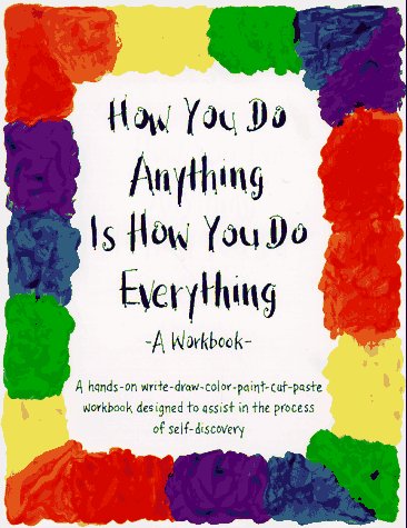 Book cover for How You Do Anything is How You Do Everything