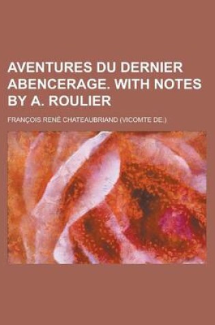 Cover of Aventures Du Dernier Abencerage. with Notes by A. Roulier