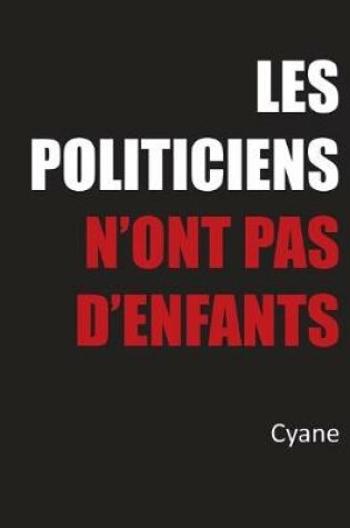 Cover of Les politiciens n'ont pas d'enfants